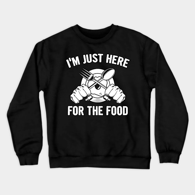 im just here for the food funny foodie humor gift Crewneck Sweatshirt by Moe99